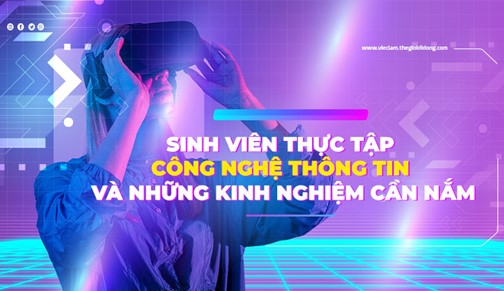 Sinh viên thực tập công nghệ thông tin và những kinh nghiệm cần nắm