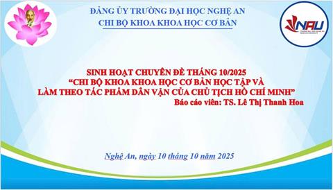 Chi bộ Khoa Khoa học cơ bản tổ chức sinh hoạt chuyên đề tháng 10/2025: “Học tập và làm theo bài báo dân vận của Chủ tịch Hồ Chí Minh”