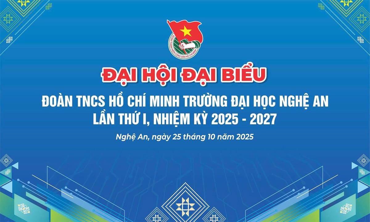 Thông báo: Đại hội đại biểu Đoàn TNCS Hồ Chí Minh Trường Đại học Nghệ An lần thứ I, nhiệm kỳ 2025-2027