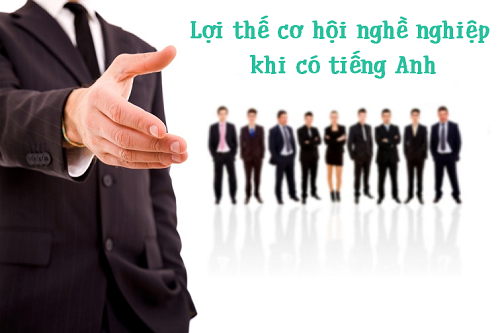 Lợi thế ngôn ngữ Anh, gia tăng cơ hội việc làm “chất”