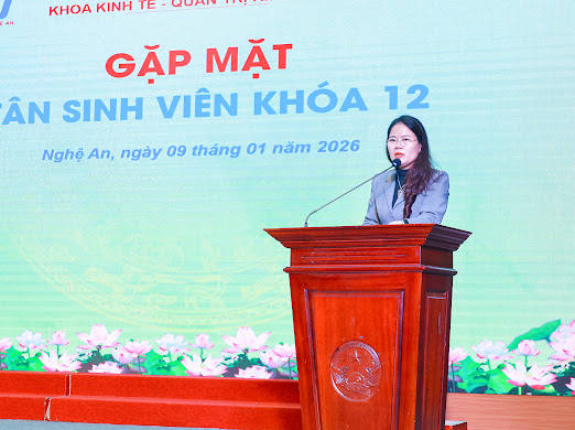 BÀI PHÁT BIỂU CHÀO TÂN SINH VIÊN KHÓA 12  KHOA KINH TẾ – QUẢN TRỊ KINH DOANH TRƯỜNG ĐẠI HỌC NGHỆ AN