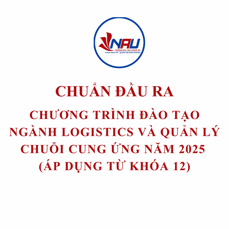 CHUẨN ĐẦU RA CHƯƠNG TRÌNH ĐÀO TẠO NGÀNH LOGISTICS VÀ QUẢN LÝ CHUỖI CUNG ỨNG NĂM 2025