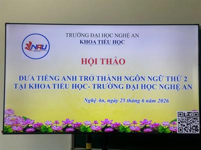 KHỞI ĐỘNG HÀNH TRÌNH ĐƯA TIẾNG ANH TRỞ THÀNH NGÔN NGỮ THỨ HAI TẠI KHOA TIỂU HỌC - TRƯỜNG ĐẠI HỌC NGHỆ AN