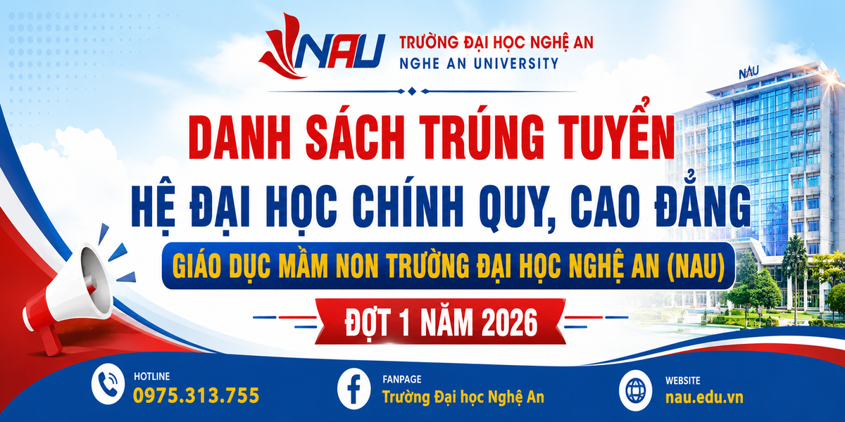 Trường Đại học Nghệ An (NAU) công bố danh sách trúng tuyển đại học chính quy và cao đẳng Giáo dục Mầm non đợt 1 năm 2026
